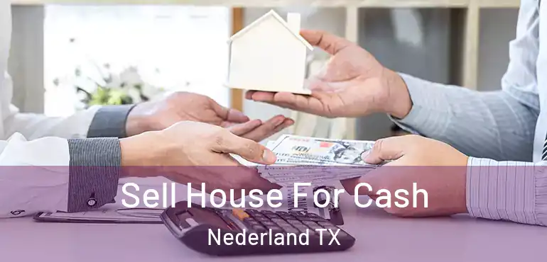  Sell House For Cash Nederland TX