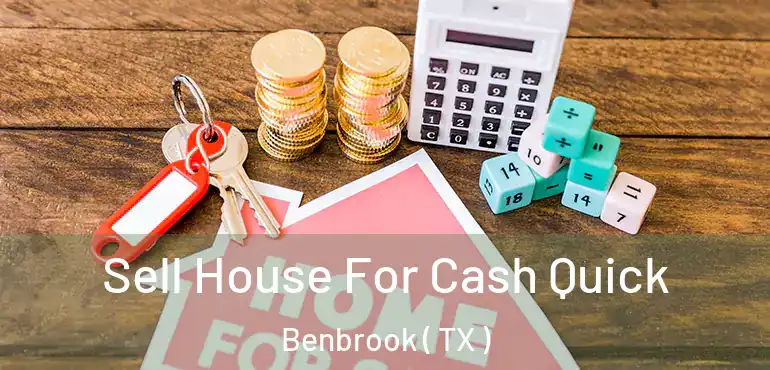  Sell House For Cash Quick Benbrook ( TX )