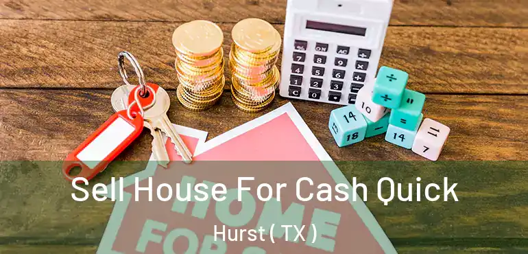  Sell House For Cash Quick Hurst ( TX )
