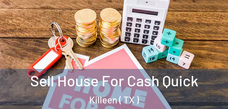  Sell House For Cash Quick Killeen ( TX )