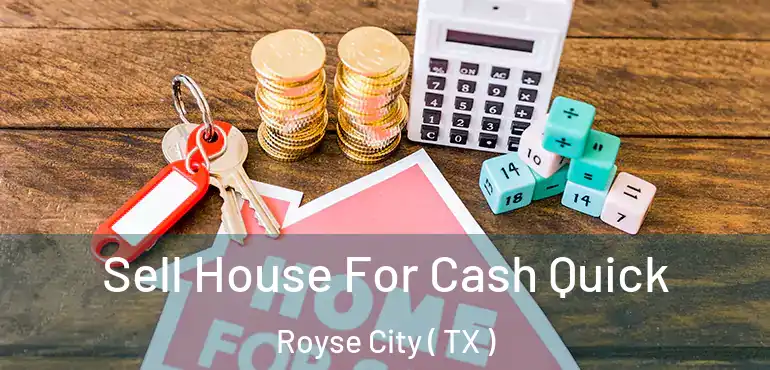  Sell House For Cash Quick Royse City ( TX )
