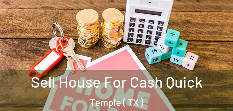  Sell House For Cash Quick Temple ( TX )