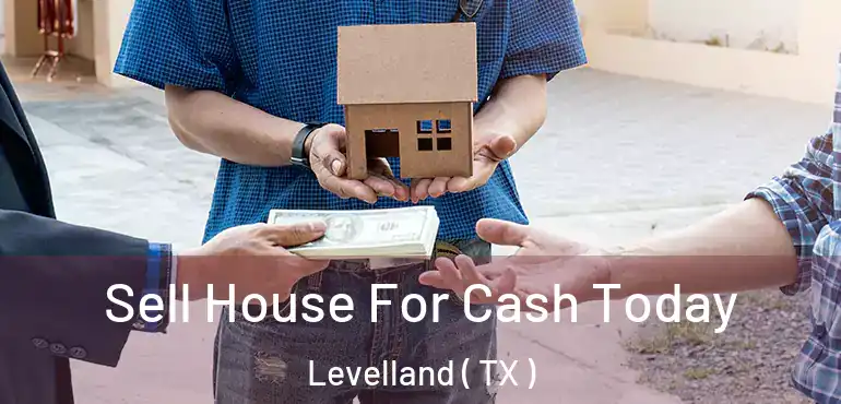  Sell House For Cash Today Levelland ( TX )