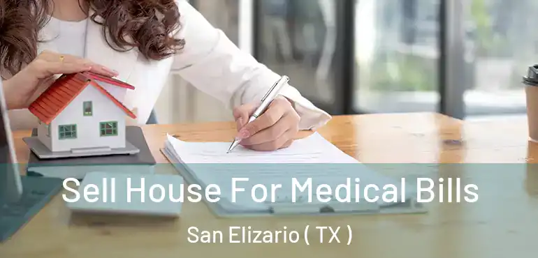  Sell House For Medical Bills San Elizario ( TX )
