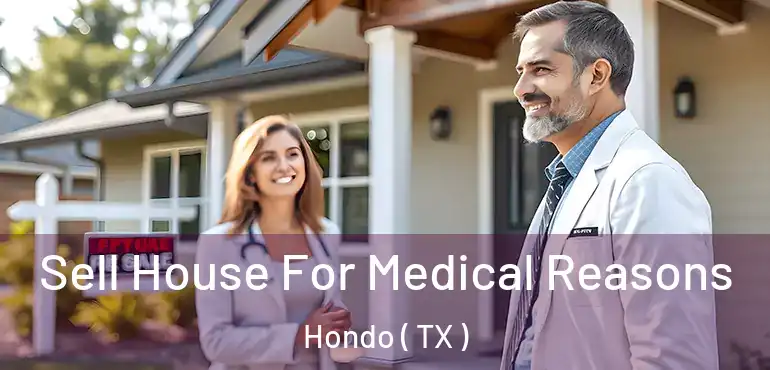  Sell House For Medical Reasons Hondo ( TX )