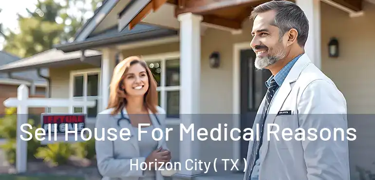  Sell House For Medical Reasons Horizon City ( TX )