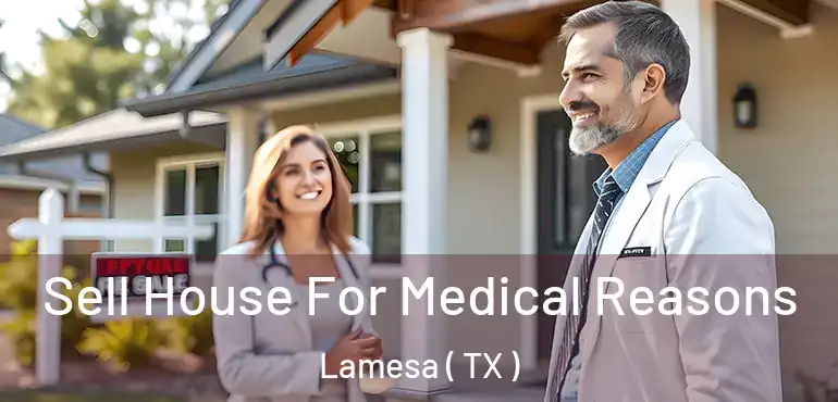  Sell House For Medical Reasons Lamesa ( TX )
