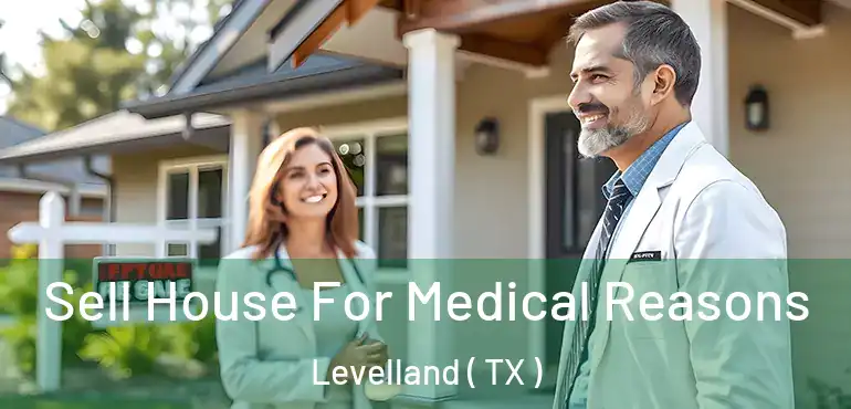  Sell House For Medical Reasons Levelland ( TX )