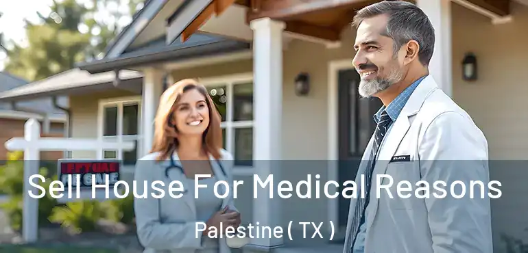  Sell House For Medical Reasons Palestine ( TX )