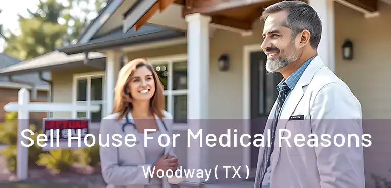  Sell House For Medical Reasons Woodway ( TX )