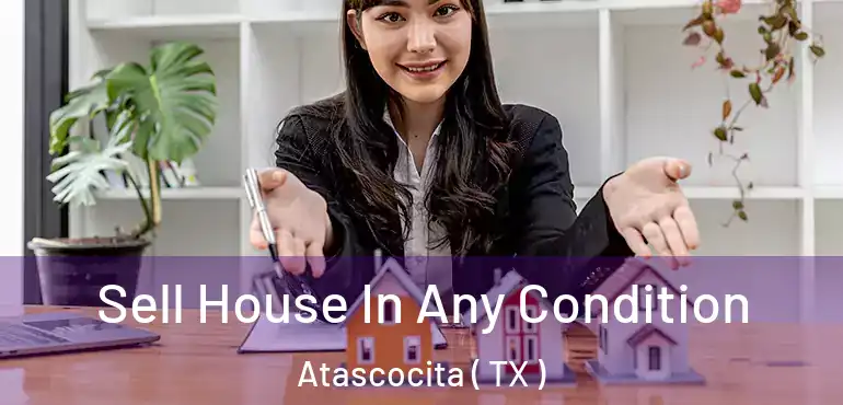  Sell House In Any Condition Atascocita ( TX )