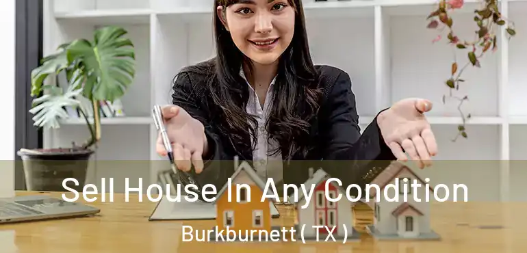  Sell House In Any Condition Burkburnett ( TX )