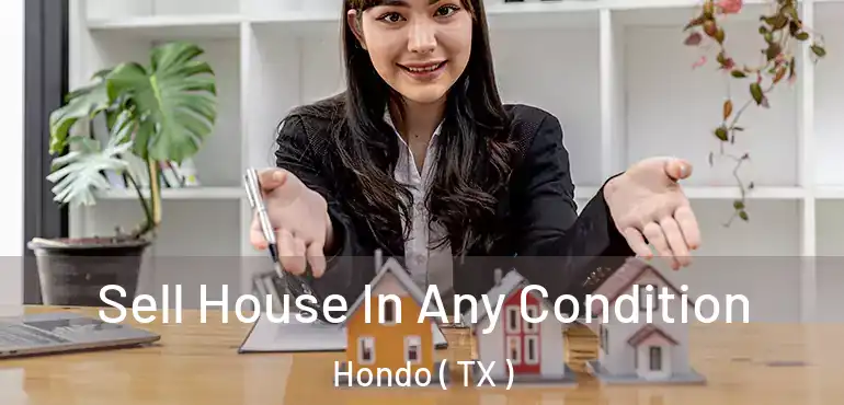  Sell House In Any Condition Hondo ( TX )