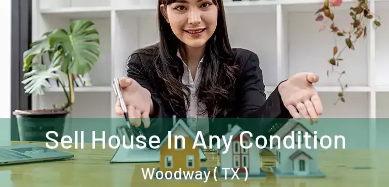  Sell House In Any Condition Woodway ( TX )