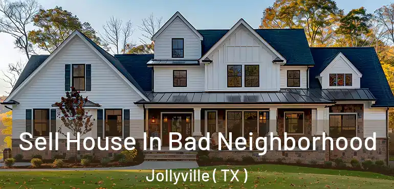  Sell House In Bad Neighborhood Jollyville ( TX )
