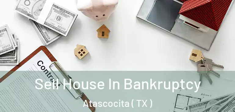  Sell House In Bankruptcy Atascocita ( TX )