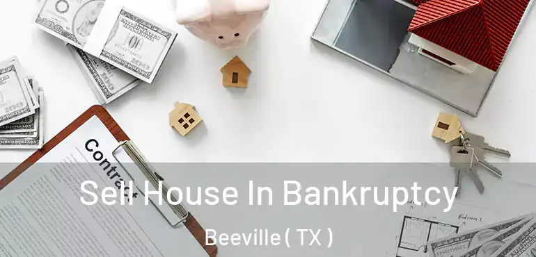  Sell House In Bankruptcy Beeville ( TX )