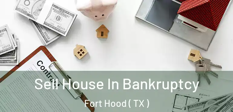  Sell House In Bankruptcy Fort Hood ( TX )