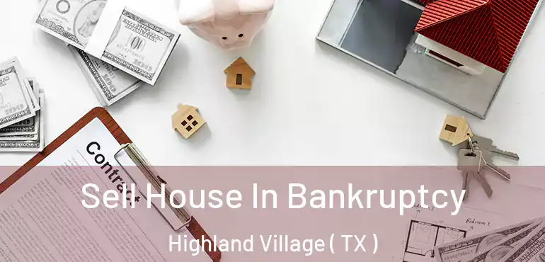  Sell House In Bankruptcy Highland Village ( TX )