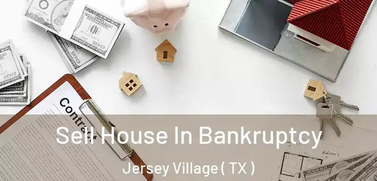  Sell House In Bankruptcy Jersey Village ( TX )