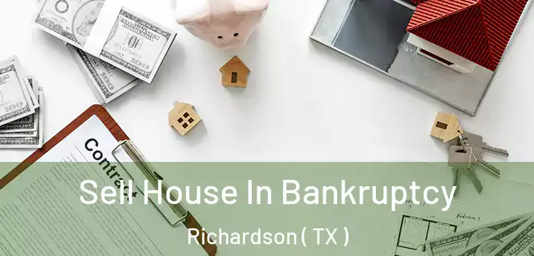  Sell House In Bankruptcy Richardson ( TX )