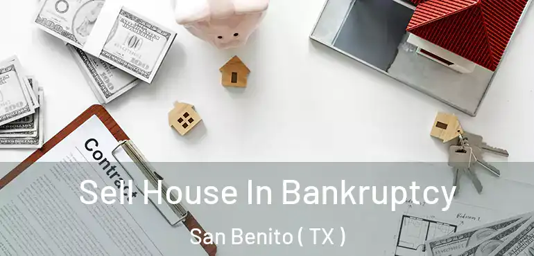  Sell House In Bankruptcy San Benito ( TX )
