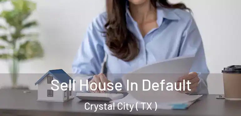  Sell House In Default Crystal City ( TX )