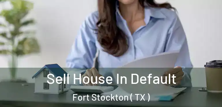  Sell House In Default Fort Stockton ( TX )
