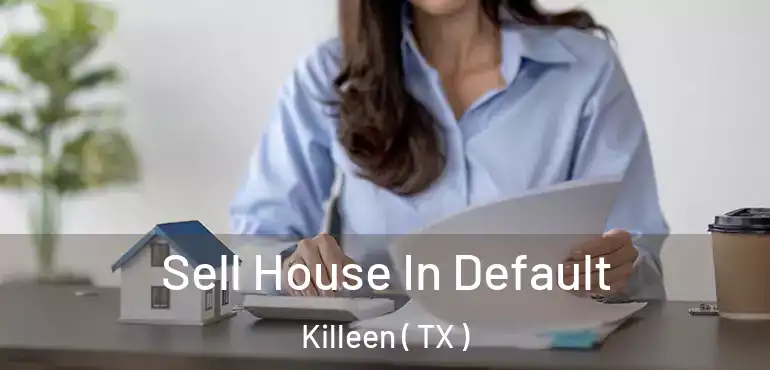  Sell House In Default Killeen ( TX )