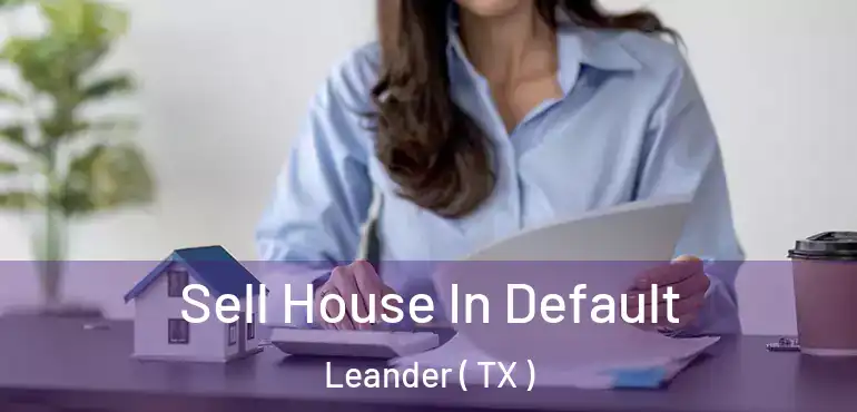  Sell House In Default Leander ( TX )