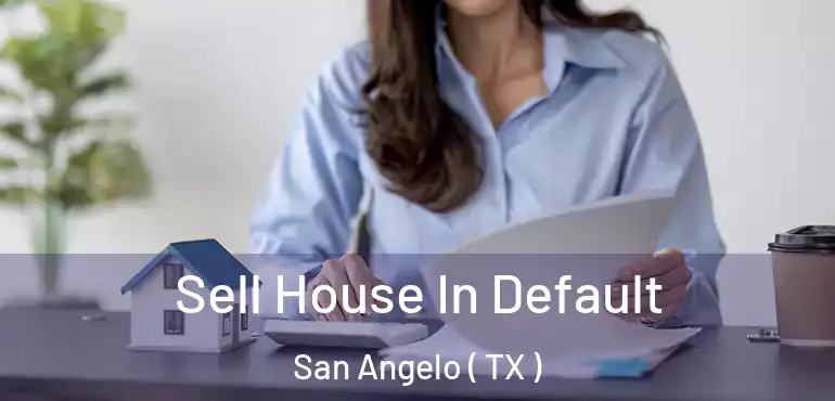  Sell House In Default San Angelo ( TX )