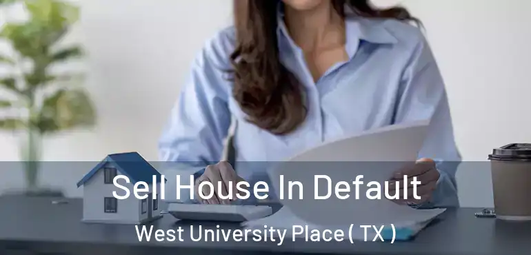  Sell House In Default West University Place ( TX )
