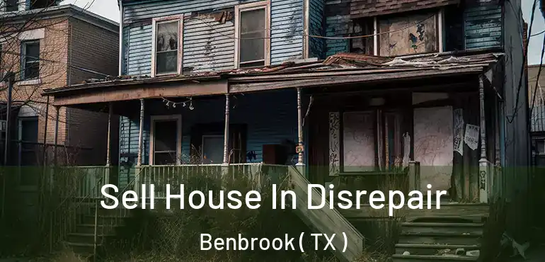  Sell House In Disrepair Benbrook ( TX )