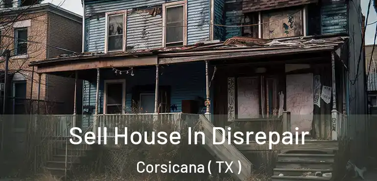  Sell House In Disrepair Corsicana ( TX )