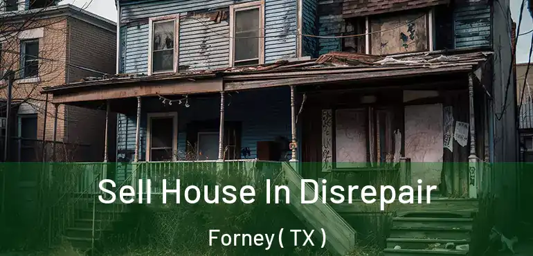  Sell House In Disrepair Forney ( TX )