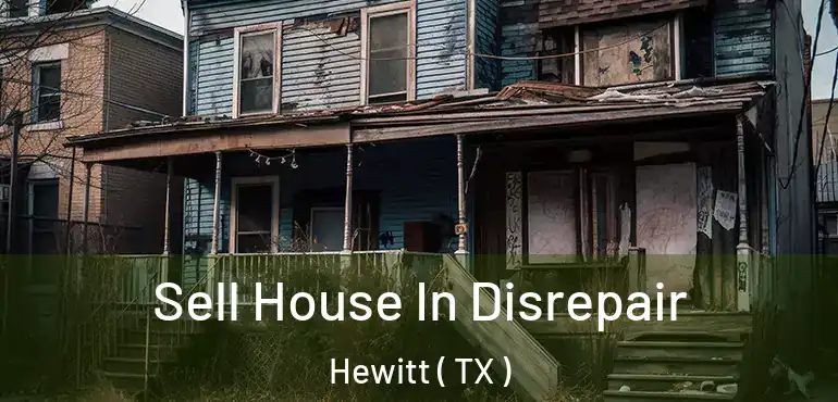  Sell House In Disrepair Hewitt ( TX )