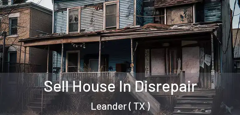  Sell House In Disrepair Leander ( TX )