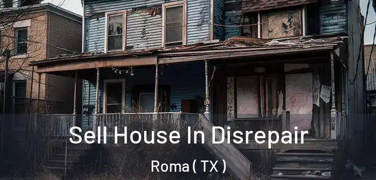  Sell House In Disrepair Roma ( TX )