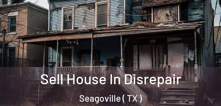  Sell House In Disrepair Seagoville ( TX )