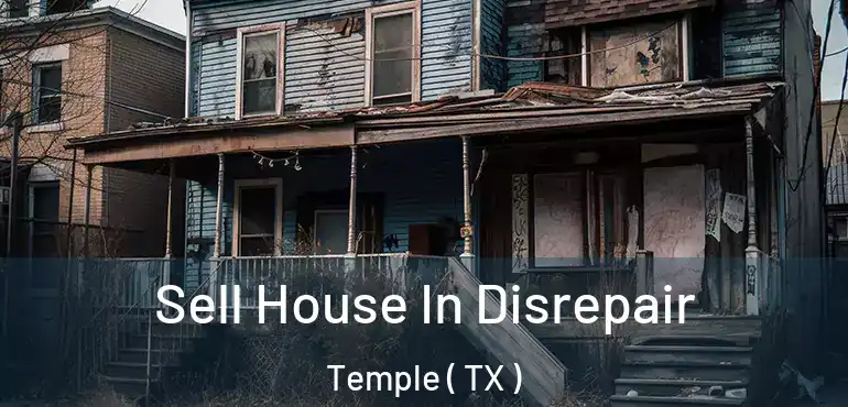  Sell House In Disrepair Temple ( TX )