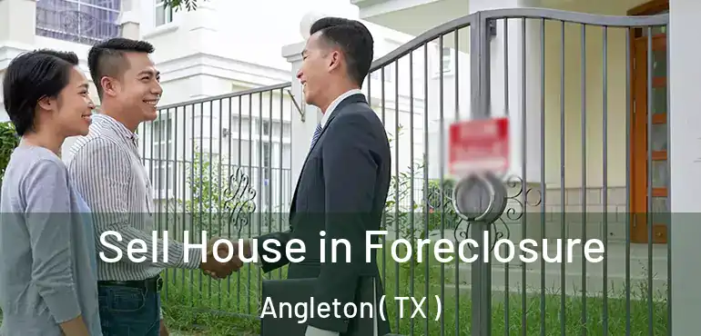  Sell House in Foreclosure Angleton ( TX )