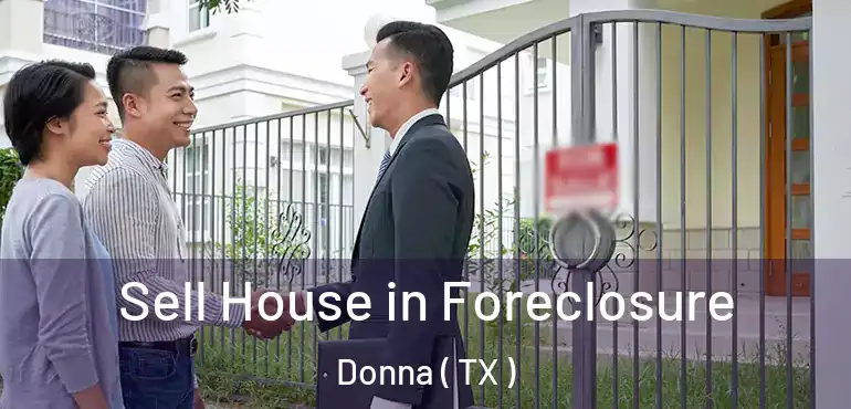  Sell House in Foreclosure Donna ( TX )