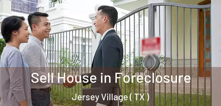  Sell House in Foreclosure Jersey Village ( TX )