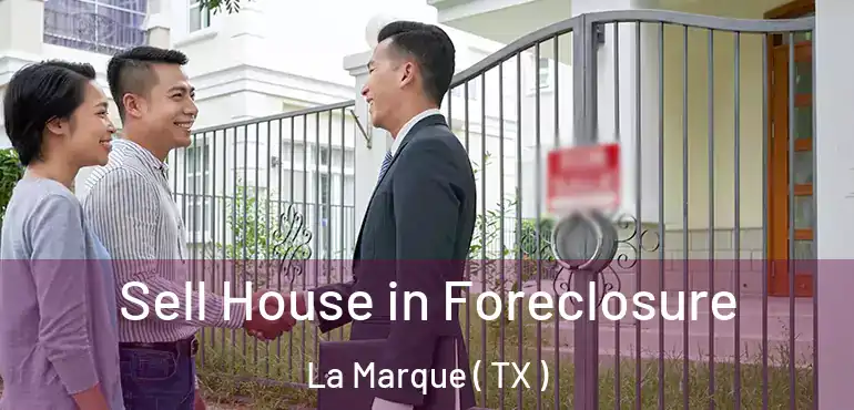  Sell House in Foreclosure La Marque ( TX )