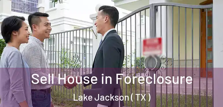  Sell House in Foreclosure Lake Jackson ( TX )