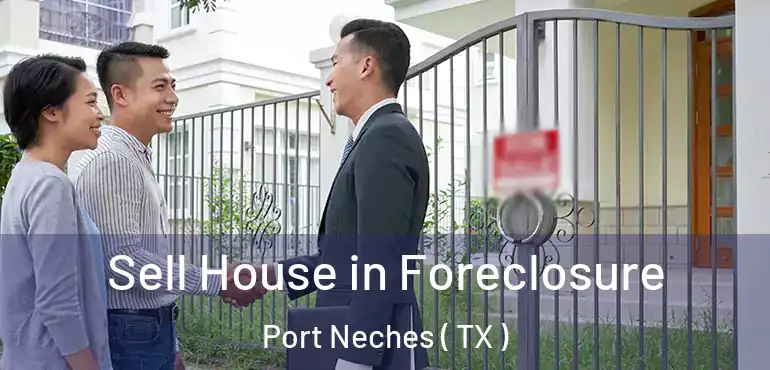  Sell House in Foreclosure Port Neches ( TX )