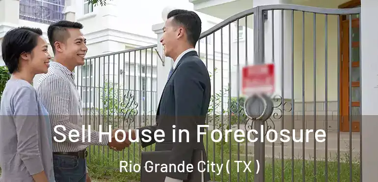  Sell House in Foreclosure Rio Grande City ( TX )