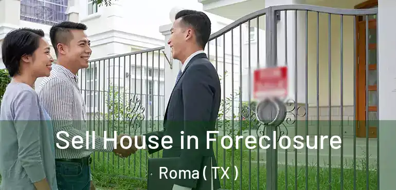  Sell House in Foreclosure Roma ( TX )