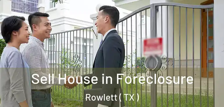  Sell House in Foreclosure Rowlett ( TX )