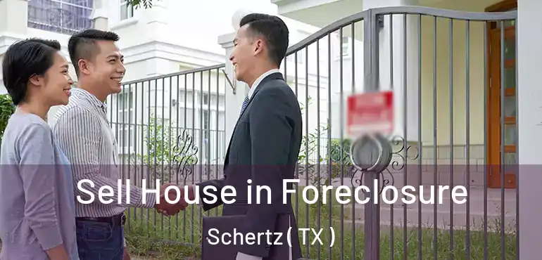  Sell House in Foreclosure Schertz ( TX )